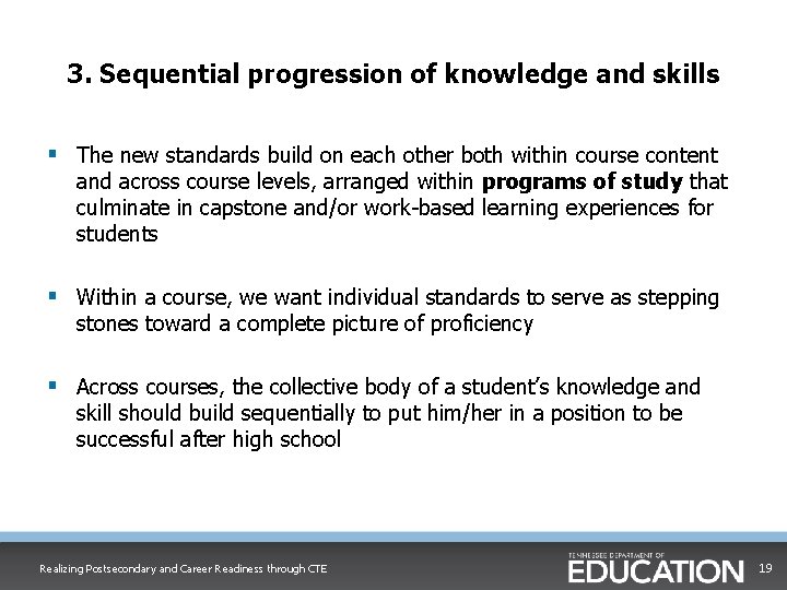 3. Sequential progression of knowledge and skills § The new standards build on each