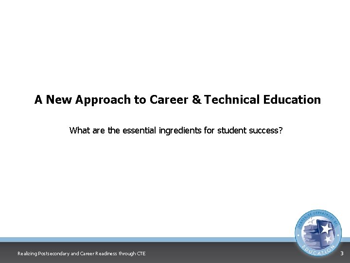 A New Approach to Career & Technical Education What are the essential ingredients for