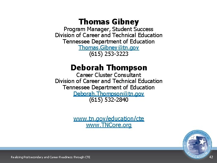 Thomas Gibney Program Manager, Student Success Division of Career and Technical Education Tennessee Department
