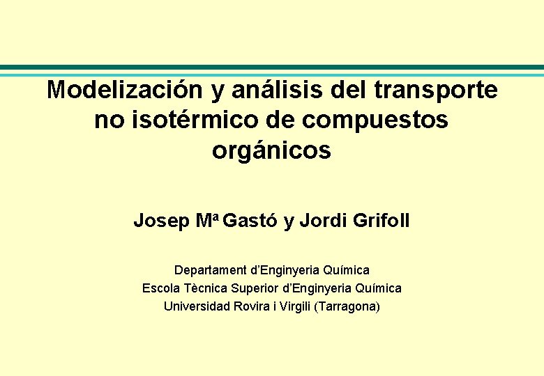 Modelización y análisis del transporte no isotérmico de compuestos orgánicos Josep Ma Gastó y