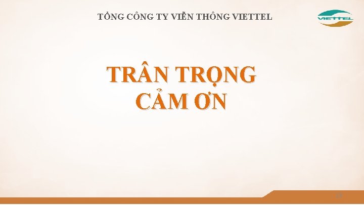 TỔNG CÔNG TY VIỄN THÔNG VIETTEL TR N TRỌNG CẢM ƠN 13 