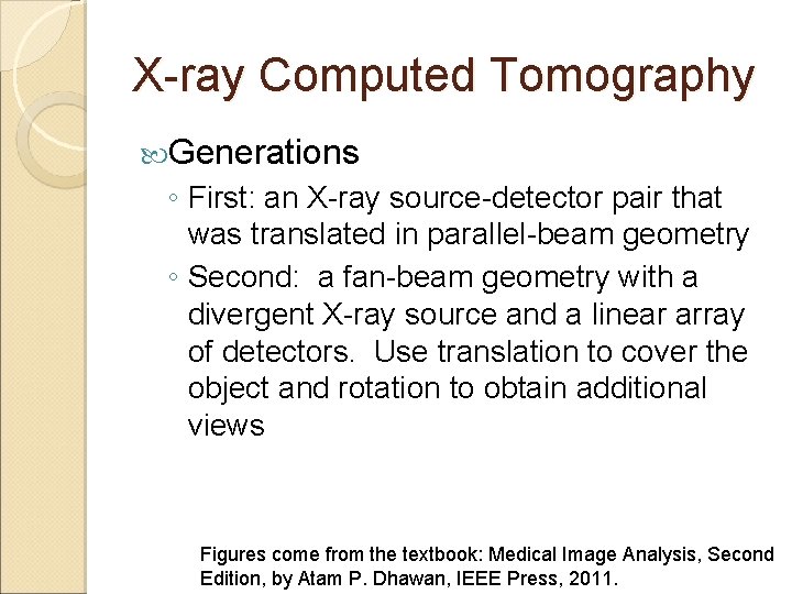 X-ray Computed Tomography Generations ◦ First: an X-ray source-detector pair that was translated in