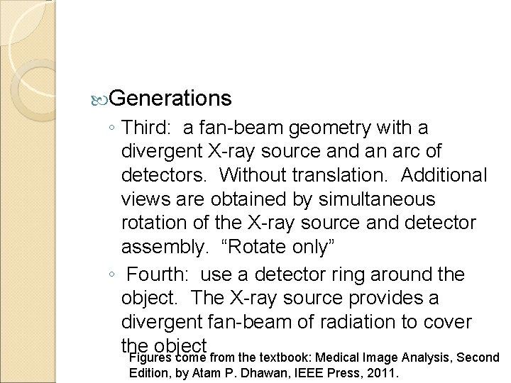  Generations ◦ Third: a fan-beam geometry with a divergent X-ray source and an