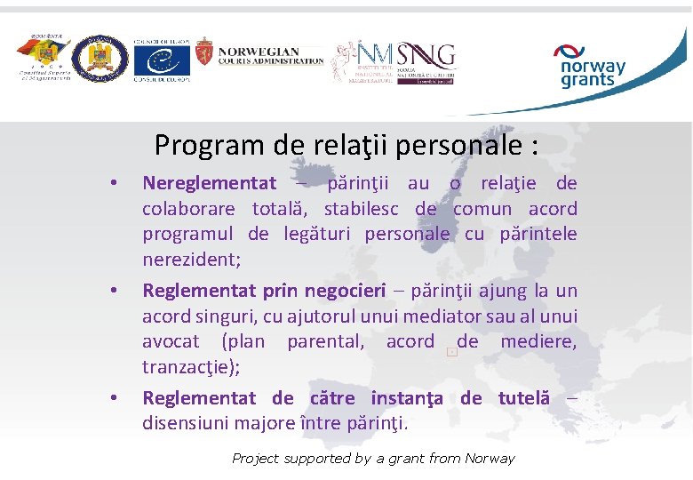 Program de relaţii personale : • • • Nereglementat – părinţii au o relaţie