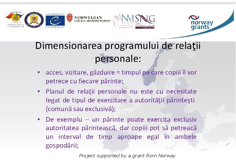 Dimensionarea programului de relaţii personale: • acces, vizitare, găzduire = timpul pe care copiii