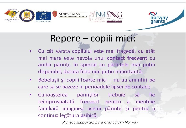 Repere – copiii mici: • • • Cu cât vârsta copilului este mai fragedă,