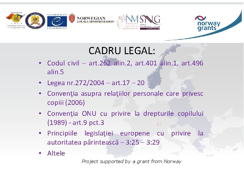CADRU LEGAL: • Codul civil – art. 262 alin. 2, art. 401 alin. 1,
