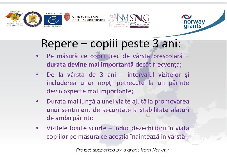 Repere – copiii peste 3 ani: • • Pe măsură ce copiii trec de