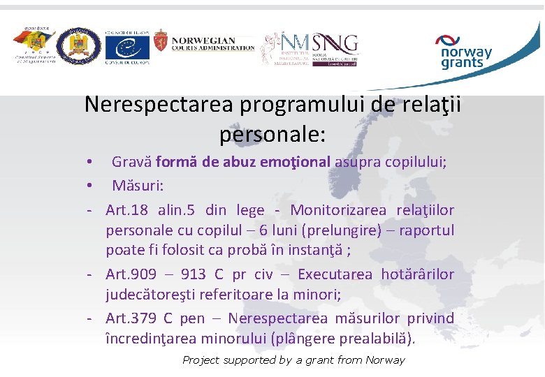 Nerespectarea programului de relaţii personale: • Gravă formă de abuz emoţional asupra copilului; •