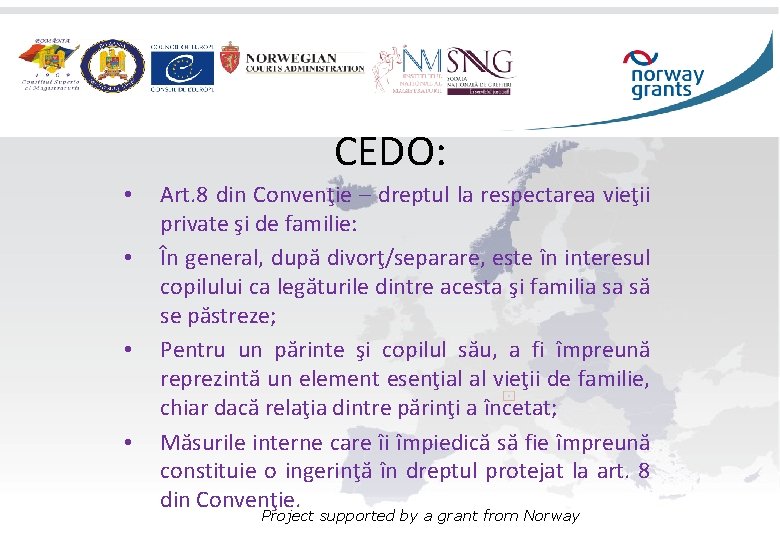 CEDO: • • Art. 8 din Convenţie – dreptul la respectarea vieţii private şi