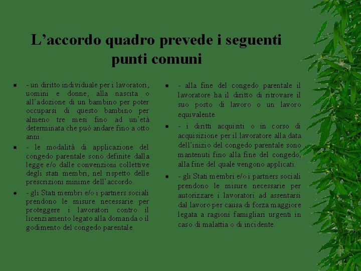 L’accordo quadro prevede i seguenti punti comuni - un diritto individuale per i lavoratori,