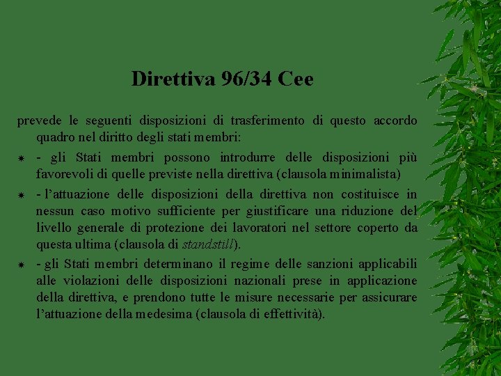 Direttiva 96/34 Cee prevede le seguenti disposizioni di trasferimento di questo accordo quadro nel