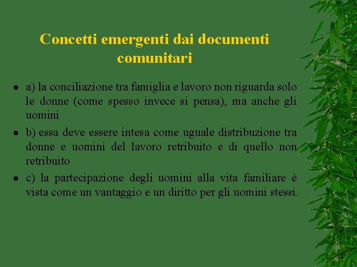 Concetti emergenti dai documenti comunitari a) la conciliazione tra famiglia e lavoro non riguarda