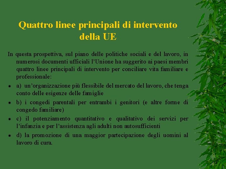 Quattro linee principali di intervento della UE In questa prospettiva, sul piano delle politiche