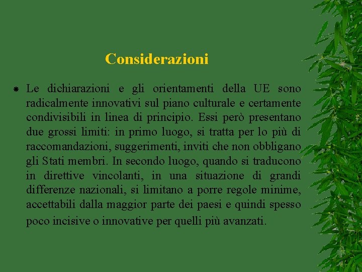 Considerazioni Le dichiarazioni e gli orientamenti della UE sono radicalmente innovativi sul piano culturale