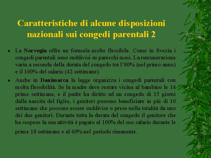 Caratteristiche di alcune disposizioni nazionali sui congedi parentali 2 La Norvegia offre un formula