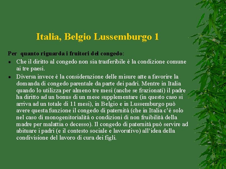 Italia, Belgio Lussemburgo 1 Per quanto riguarda i fruitori del congedo: Che il diritto