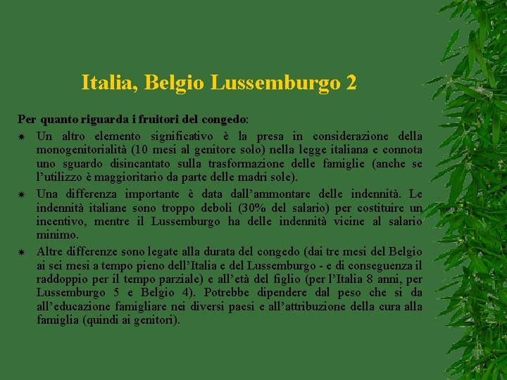Italia, Belgio Lussemburgo 2 Per quanto riguarda i fruitori del congedo: Un altro elemento