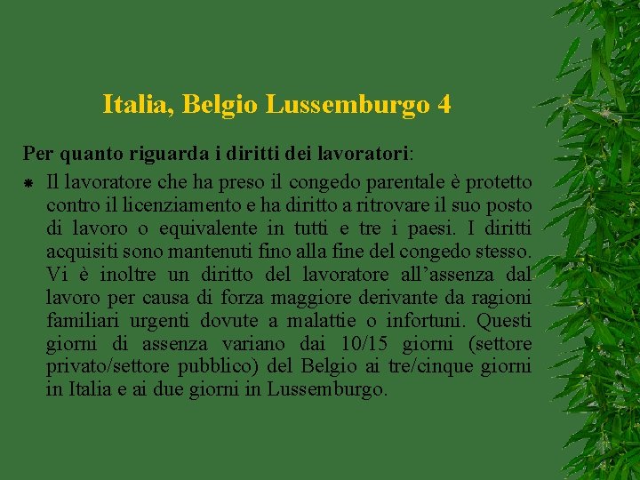 Italia, Belgio Lussemburgo 4 Per quanto riguarda i diritti dei lavoratori: Il lavoratore che