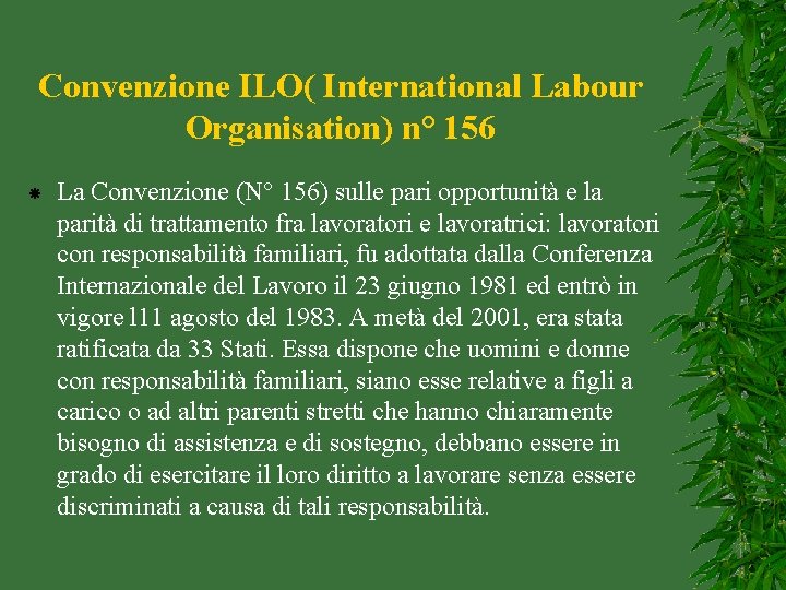 Convenzione ILO( International Labour Organisation) n° 156 La Convenzione (N° 156) sulle pari opportunità
