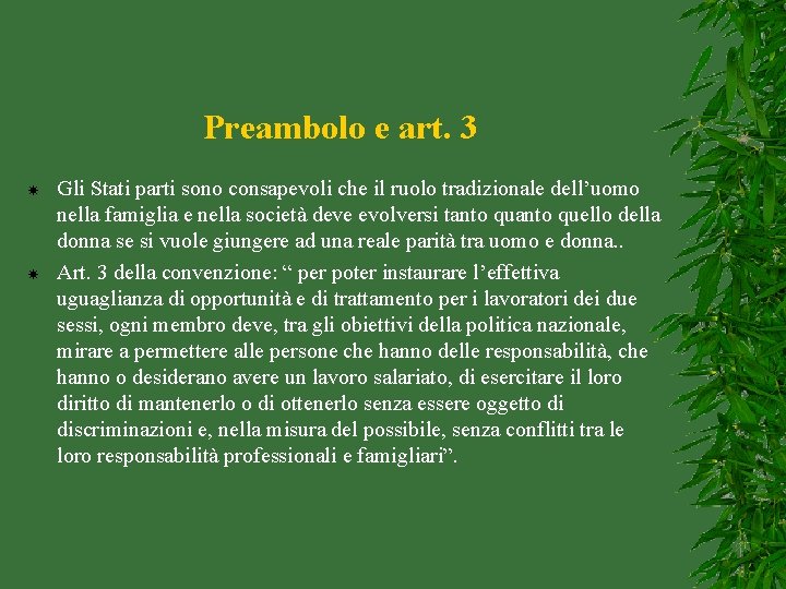 Preambolo e art. 3 Gli Stati parti sono consapevoli che il ruolo tradizionale dell’uomo