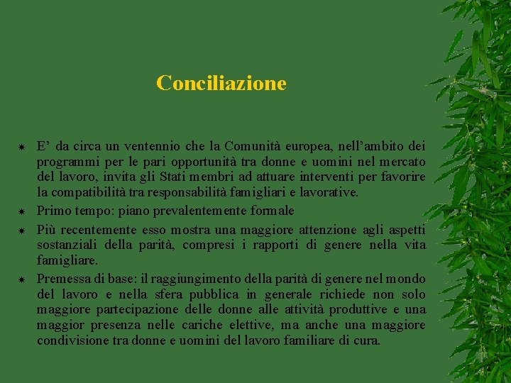 Conciliazione E’ da circa un ventennio che la Comunità europea, nell’ambito dei programmi per