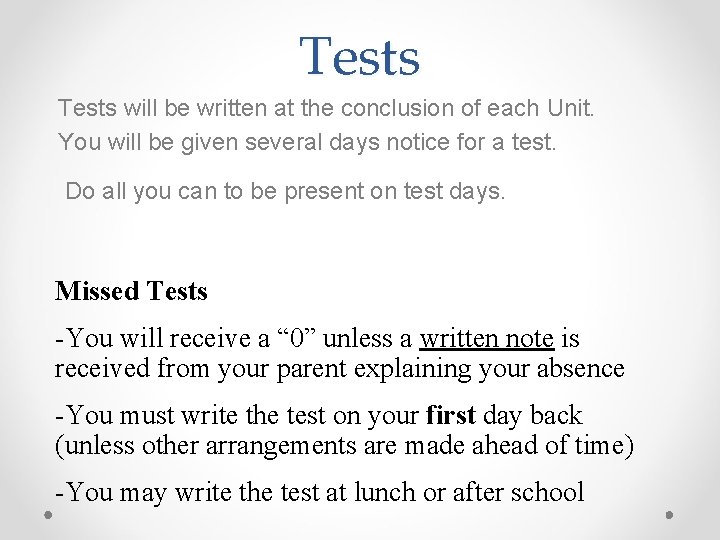 Tests will be written at the conclusion of each Unit. You will be given Tests will be written at the conclusion of each Unit. You will be given