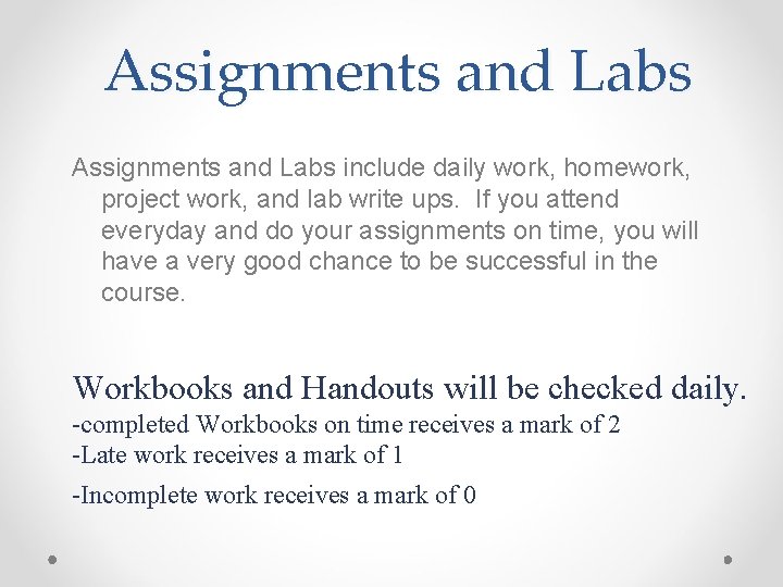 Assignments and Labs include daily work, homework, project work, and lab write ups. If Assignments and Labs include daily work, homework, project work, and lab write ups. If