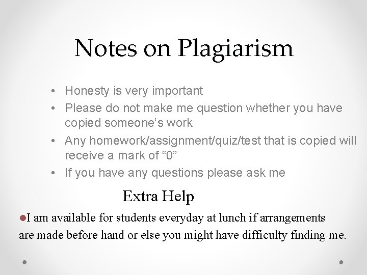 Notes on Plagiarism • Honesty is very important • Please do not make me Notes on Plagiarism • Honesty is very important • Please do not make me