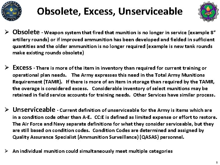 Obsolete, Excess, Unserviceable Ø Obsolete - Weapon system that fired that munition is no
