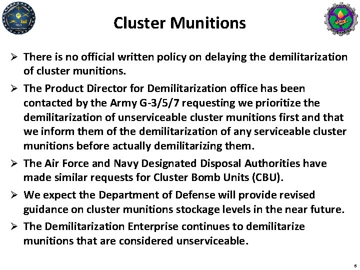 Cluster Munitions Ø There is no official written policy on delaying the demilitarization Ø