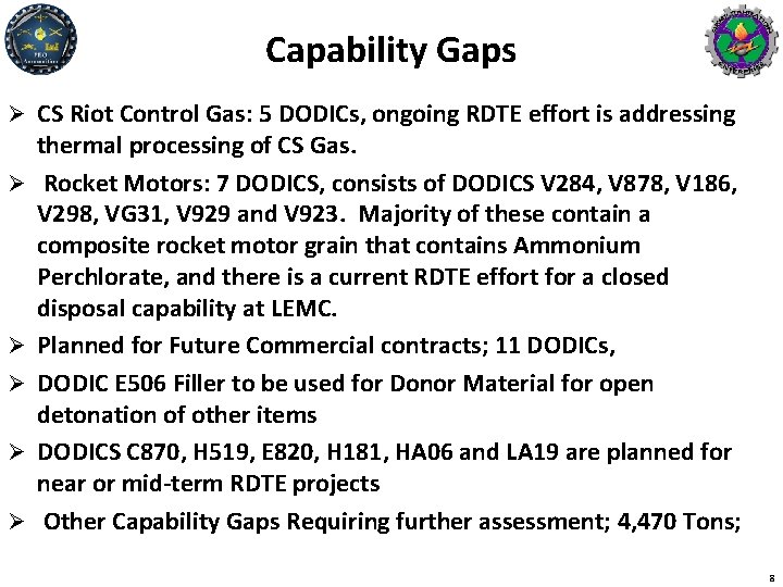 Capability Gaps Ø CS Riot Control Gas: 5 DODICs, ongoing RDTE effort is addressing