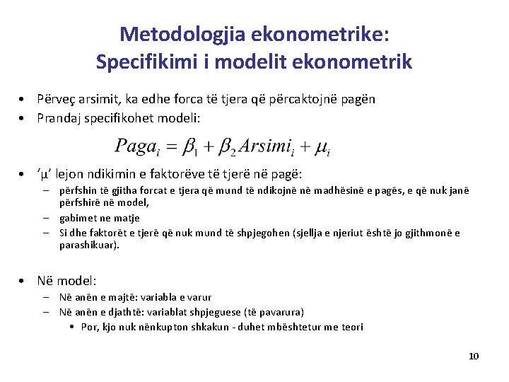 Metodologjia ekonometrike: Specifikimi i modelit ekonometrik • Përveç arsimit, ka edhe forca të tjera