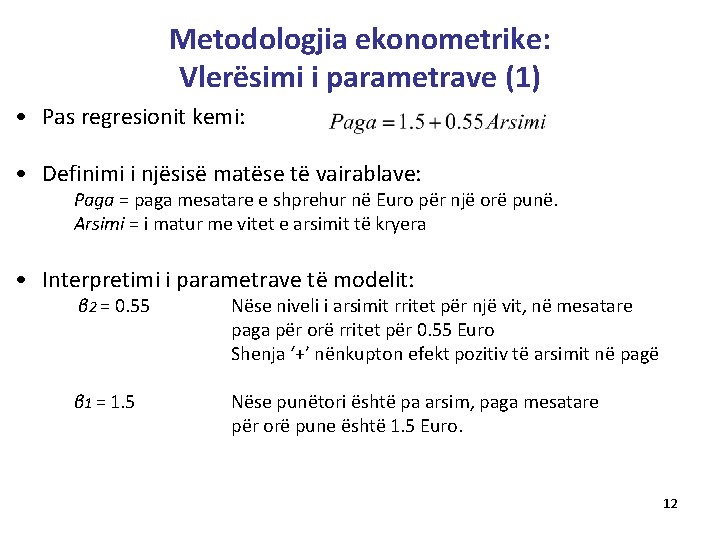 Metodologjia ekonometrike: Vlerësimi i parametrave (1) • Pas regresionit kemi: • Definimi i njësisë