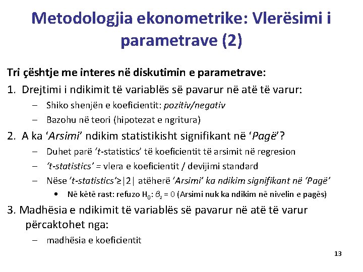 Metodologjia ekonometrike: Vlerësimi i parametrave (2) Tri çështje me interes në diskutimin e parametrave: