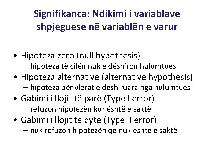 Signifikanca: Ndikimi i variablave shpjeguese në variablën e varur • Hipoteza zero (null hypothesis)