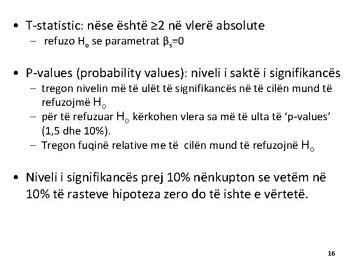  • T-statistic: nëse është ≥ 2 në vlerë absolute – refuzo Ho se