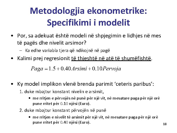 Metodologjia ekonometrike: Specifikimi i modelit • Por, sa adekuat është modeli në shpjegimin e