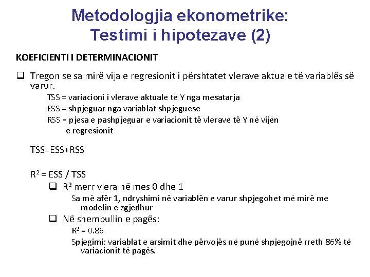 Metodologjia ekonometrike: Testimi i hipotezave (2) KOEFICIENTI I DETERMINACIONIT q Tregon se sa mirë