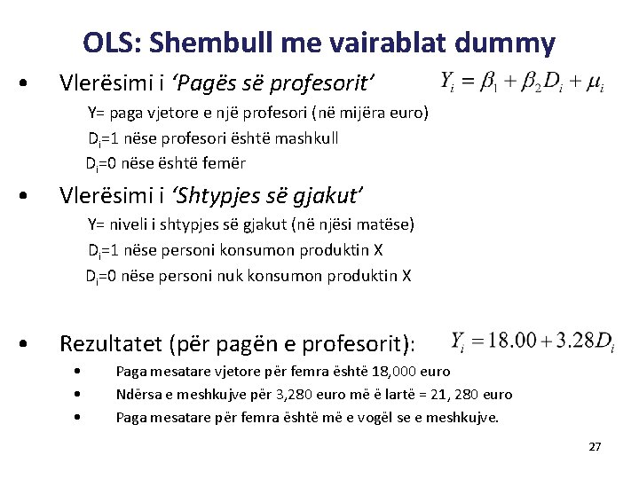 OLS: Shembull me vairablat dummy • Vlerësimi i ‘Pagës së profesorit’ Y= paga vjetore