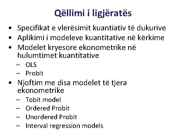 Qëllimi i ligjëratës • Specifikat e vlerësimit kuantiativ të dukurive • Aplikimi i modeleve