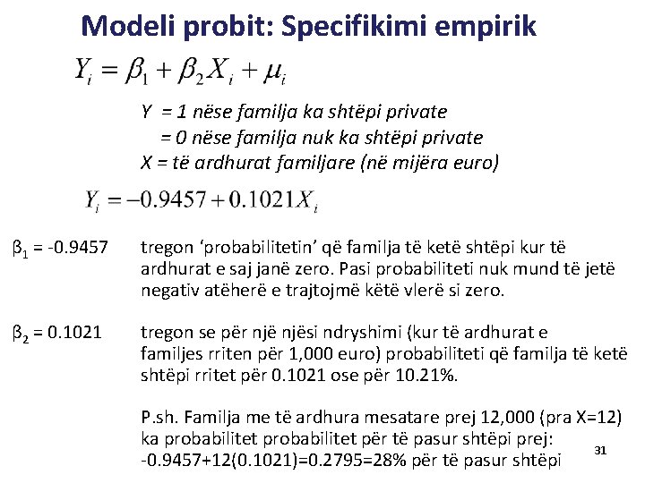 Modeli probit: Specifikimi empirik Y = 1 nëse familja ka shtëpi private = 0