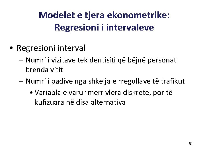 Modelet e tjera ekonometrike: Regresioni i intervaleve • Regresioni interval – Numri i vizitave