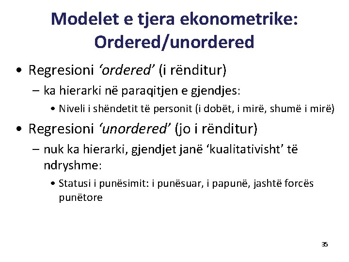 Modelet e tjera ekonometrike: Ordered/unordered • Regresioni ‘ordered’ (i rënditur) – ka hierarki në
