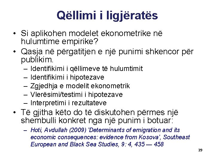 Qëllimi i ligjëratës • Si aplikohen modelet ekonometrike në hulumtime empirike? • Qasja në