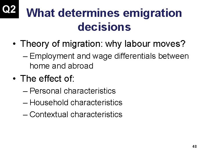 Q 2 What determines emigration decisions • Theory of migration: why labour moves? –