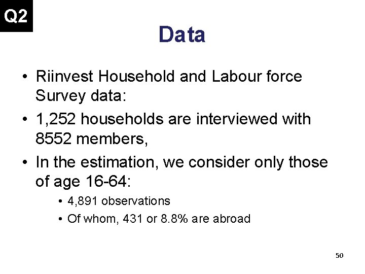 Q 2 Data • Riinvest Household and Labour force Survey data: • 1, 252