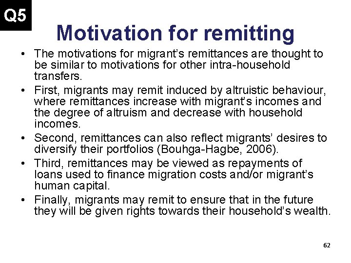 Q 5 Motivation for remitting • The motivations for migrant’s remittances are thought to