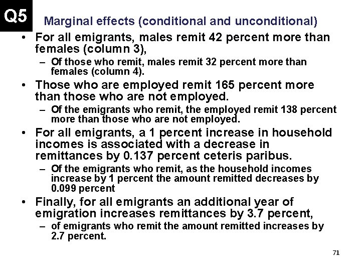 Q 5 Marginal effects (conditional and unconditional) • For all emigrants, males remit 42