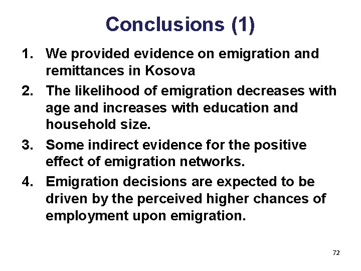 Conclusions (1) 1. We provided evidence on emigration and remittances in Kosova 2. The